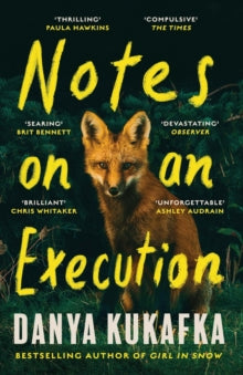 Notes on an Execution by Danya Kukafka