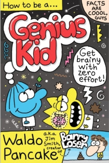 How to be a Genius Kid by Waldo Pancake (a.k.a Jim Smith)