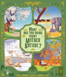 What Are You Doing Today, Mother Nature? by  Lucy Brownridge