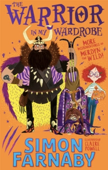 The Warrior in My Wardrobe : More Misadventures with Merdyn the Wild! by  Simon Farnaby